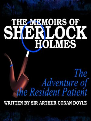 cover image of The Memoirs of Sherlock Holmes: The Adventure of the Resident Patient